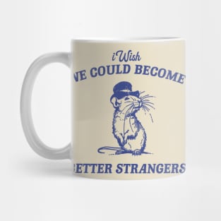 Wish We Could Become Better Strangers Retro T-Shirt, Funny Cabybara Lovers T-shirt, Strange Shirts, Vintage 90s Gag Unisex Mug